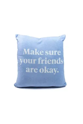 Make sure your friends are okay. Signature Pillow